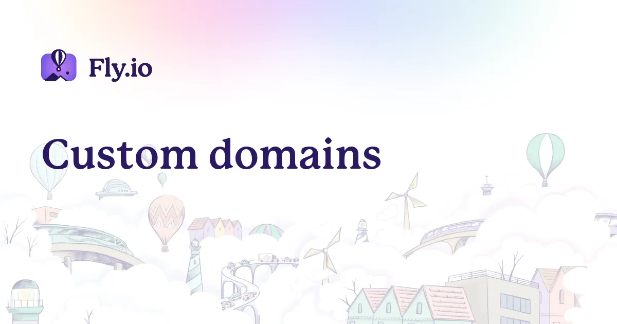 Custom domains · Fly Docs