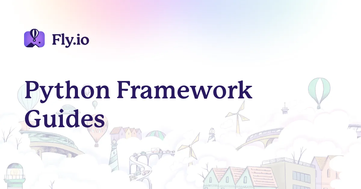 Python Framework Guides · Fly Docs