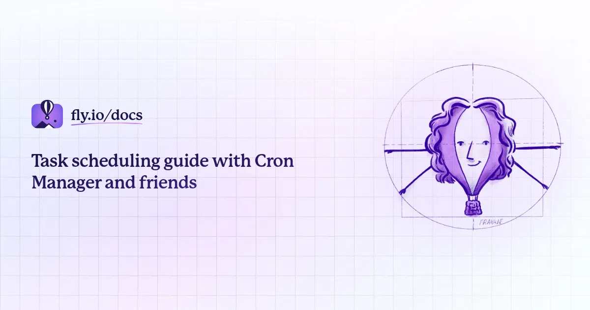 Task scheduling guide with Cron Manager and friends · Fly Docs