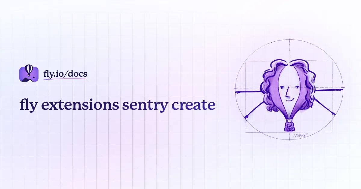 fly extensions sentry create · Fly Docs