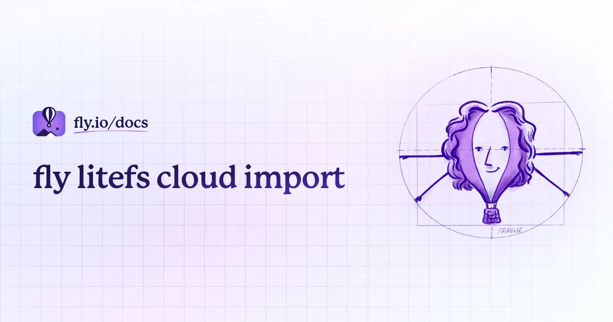 fly litefs cloud import · Fly Docs