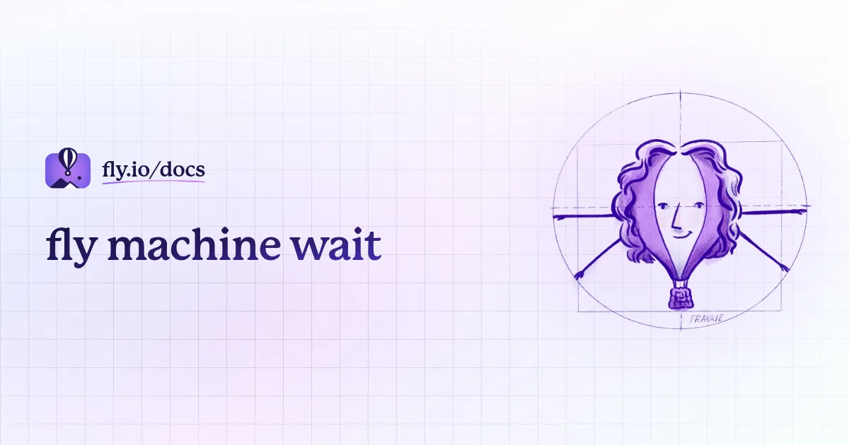 fly machine wait · Fly Docs