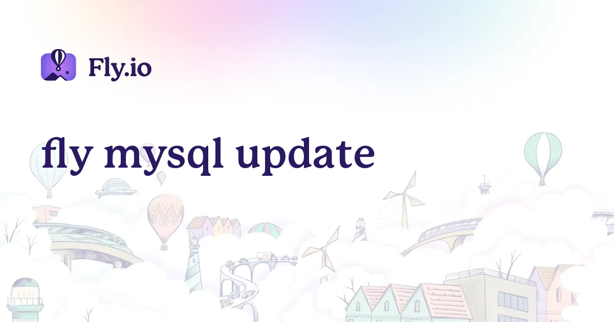 Fly mysql update fly docs
