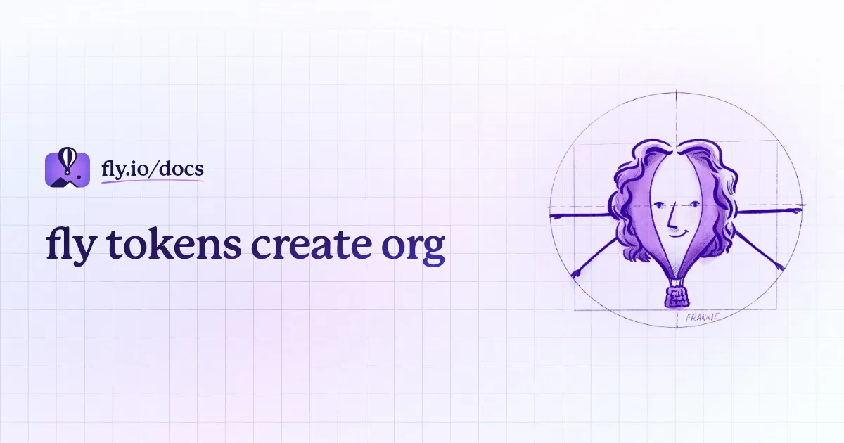 fly tokens create org · Fly Docs